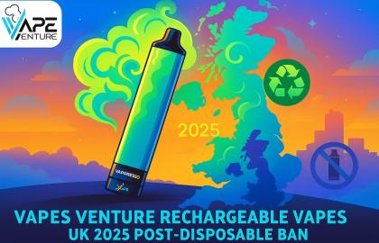 Best Rechargeable Vapes to Replace Disposables in 2025: Vapes Venture’s UK Guide
